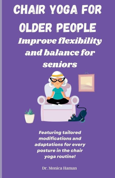 Chair Yoga for Older People: Improve Flexibility and Balance for Seniors