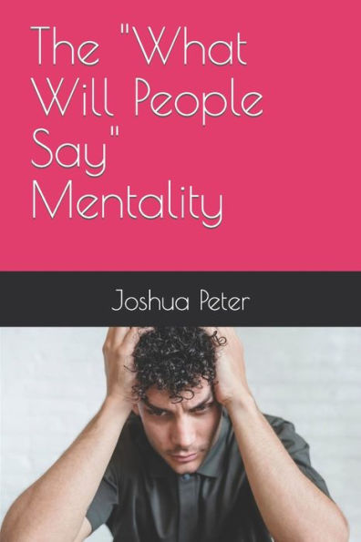 The "What Will People Say" Mentality