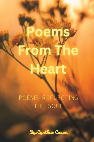 Poems From The Heart: : Poems Reflecting The Soul