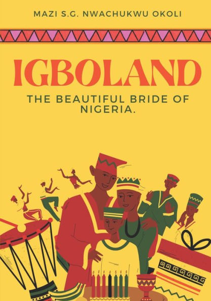 Igboland: The Beautiful Bride of Nigeria