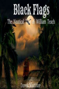 Epub books download online Black Flags: The Nautical Tale of William Teach: English version