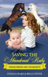 Title: Saving the Abandoned Baby, Author: Belle Fiffer