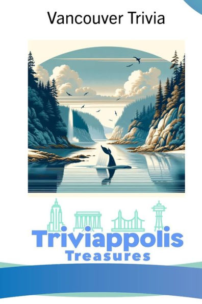 Triviappolis Treasures - Vancouver: Vancouver Trivia