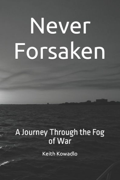 Never Forsaken: A Journey Through the Fog of War