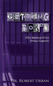 Title: Getting Rob'd: An Urban Legend in the Making, Author: Robert Urban