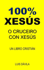 Title: 100% XESÚS: O CRUCEIRO CON XESÚS, Author: 100 JESUS Books