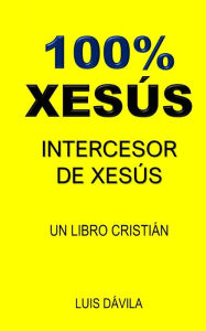 Title: 100% XESÚS: INTERCESOR DE XESÚS, Author: 100 JESUS Books