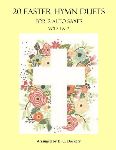 20 Easter Hymn Duets for 2 Alto Saxes: Vols. 1 & 2