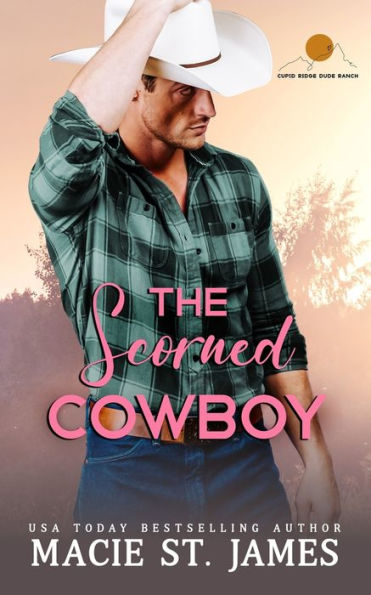 The Scorned Cowboy: A Sweet Fake Relationship Romance