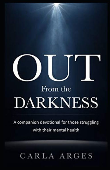 Out From The Darkness: A companion devotional for those struggling with their mental health