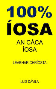 Title: 100% ÍOSA: AN CÁCA ÍOSA, Author: 100 JESUS Books