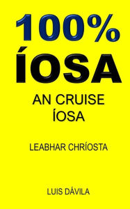 Title: 100% ÍOSA: IDIRGHABHÁLAÍ ÍOSA, Author: 100 JESUS Books