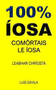 Title: 100% ÍOSA: COMÓRTAIS LE ÍOSA, Author: 100 JESUS Books