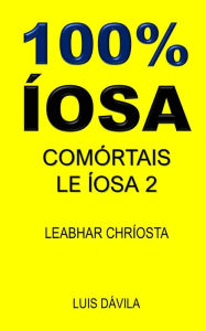 Title: 100% ÍOSA: COMÓRTAIS LE ÍOSA 2, Author: 100 JESUS Books