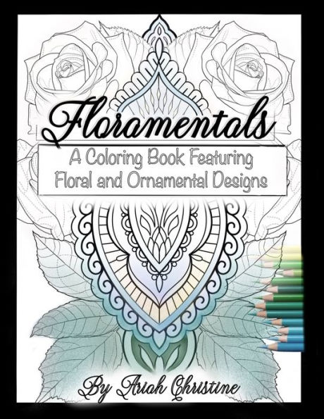 Floramentals: A coloring book featuring floral and ornamental designs