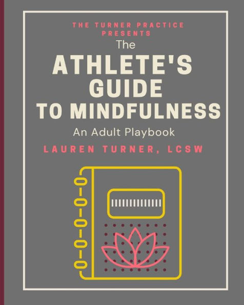 The Athlete's Guide to Mindfulness: An Adult Playbook