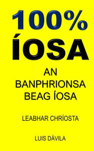 Title: 100% ÍOSA: AN BANPHRIONSA BEAG ÍOSA, Author: 100 JESUS Books