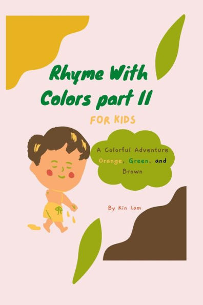 Rhyme with Colors Part 2: Orange, Green, and Brown