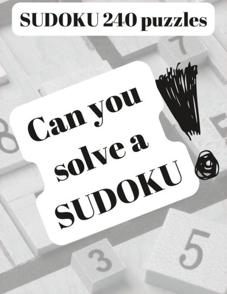 SUDOKU 240 Puzzles: Can you solve a sudoku?