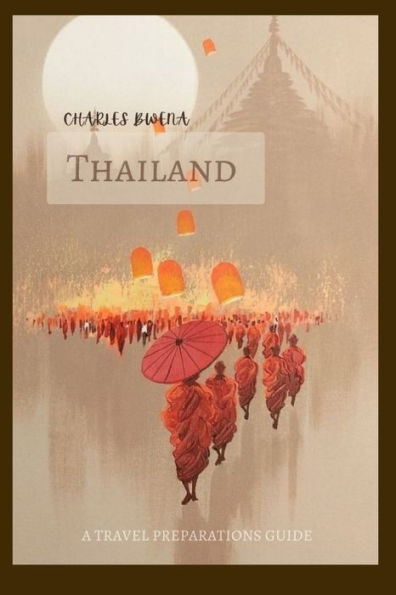Charles Bwena's Thailand: 2023 Travel Guide