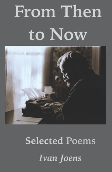 From Then to Now: Selected Poems