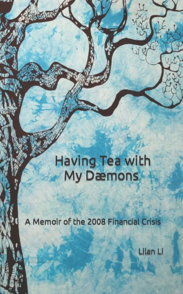 Having Tea with My Daemons: A Memoir of the 2008 Financial Crisis