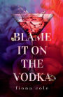 Blame it on the Vodka