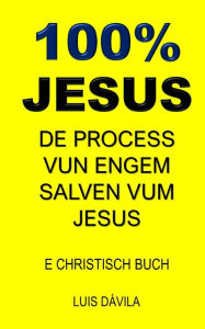Title: 100% JESUS: DE PROCESS VUN ENGEM SALVEN VUM JESUS, Author: 100 JESUS Books