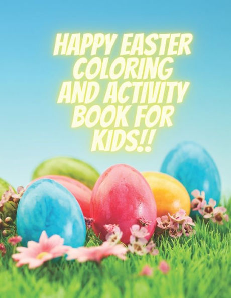 Happy Easter Coloring and Activity Book for Kids!!: Easter Activity Book