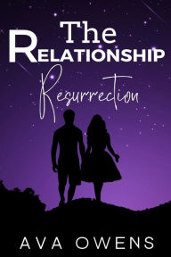 Title: The Relationship Resurrection: A Step-by-Step Guide to Breathing New Life into Your Love, Author: Ava Owens