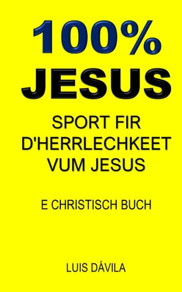 100% JESUS: SPORT FIR D'HERRLECHKEET VUM JESUS