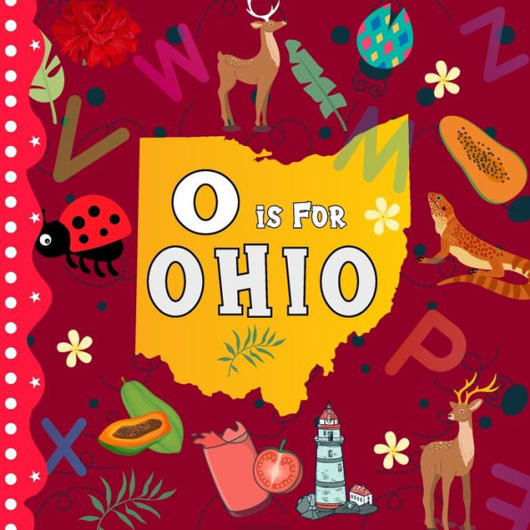 O is For Ohio: The Buckeye State Alphabet Book For Kids Learn ABC & Discover America States