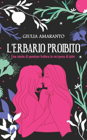 L'erbario proibito: Una storia di passione lesbica in un'epoca di tabù