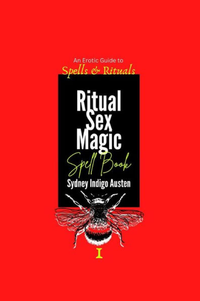 Barnes and Noble An Erotic Guide to Spells & Rituals: Ritual Sex Magic Spell  Book I
