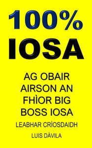 Title: 100% IOSA: AG OBAIR AIRSON AN FHÌOR BIG BOSS IOSA, Author: 100 JESUS Books