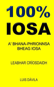 Title: 100% IOSA: A' BHANA-PHRIONNSA BHEAG IOSA, Author: 100 JESUS Books