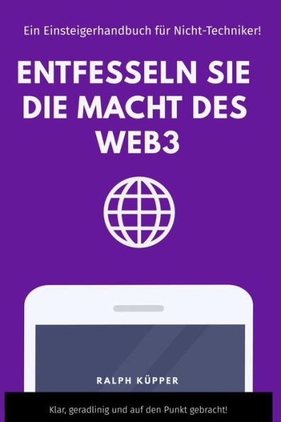 Entfesseln Sie die Macht des Web3: Ein Einsteigerhandbuch für Nicht-Techniker!