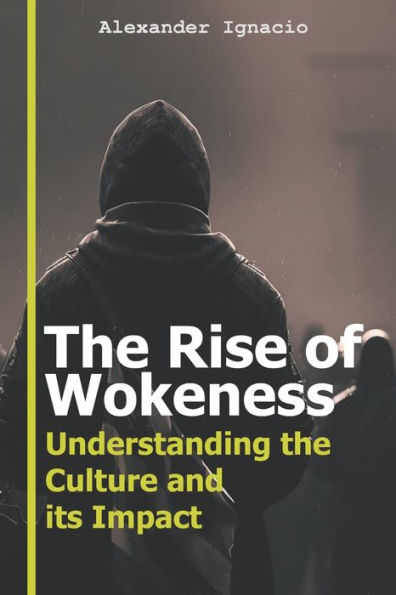 The Rise of Wokeness: Understanding the Culture and its Impact