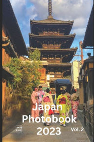 Title: Japan Photobook 2023 Amazing & Stunning Pictures & Photos of Japan (by Tokyo Paul) II, Author: Paul Su