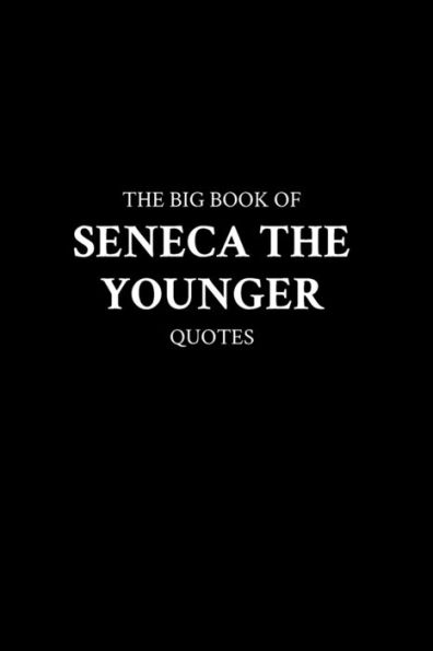 The Big Book of Seneca the Younger Quotes