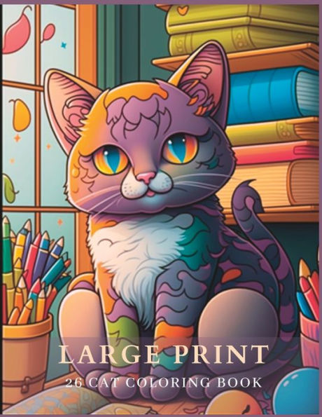 LARGE PRINT 26 CAT COLORING BOOK FOR ADULTS: Stress reliever and improve fine motor skills