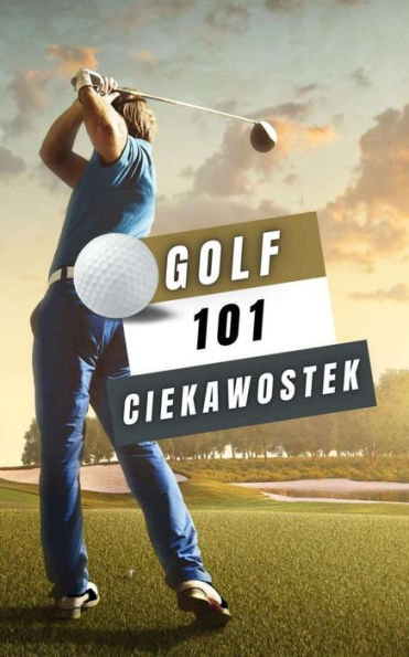 Golf 101 Ciekawostek: ksiazka golf