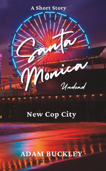 Santa Monica Undead: New Cop City