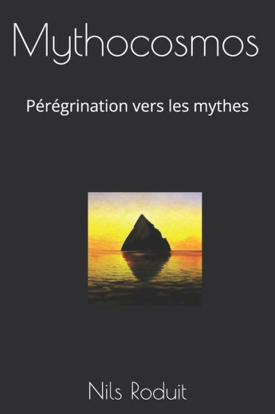 Mythocosmos: Pérégrination vers les mythes
