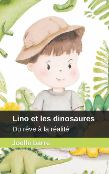 Lino et les dinosaures: Du rêve à la réalité