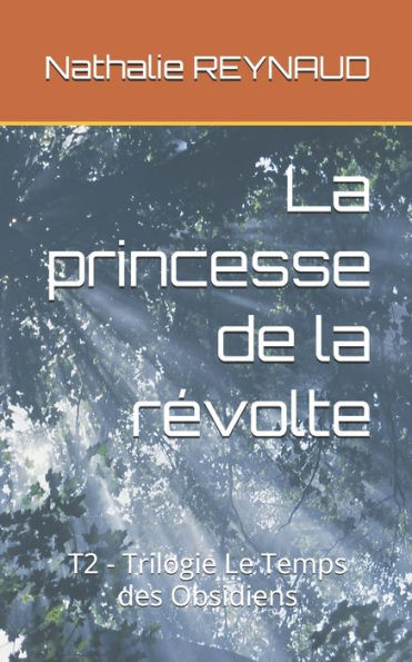 La princesse de la révolte: T2 - Trilogie Le Temps des Obsidiens