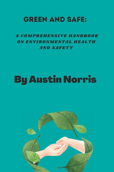Green and safe: A comprehensive handbook on Environmental health and safety