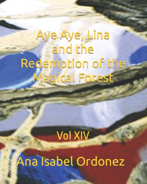 Aye Aye, Lina and the Redemption of the Magical Forest: Vol XIV