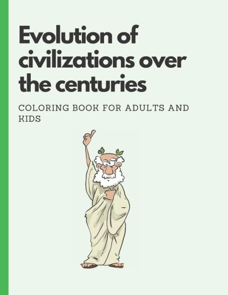 Evolution of civilizations over the centuries: Coloring Book for Adults and Kids