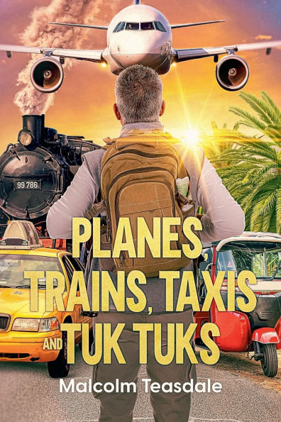Planes, Trains, Taxis, and Tuk Tuks